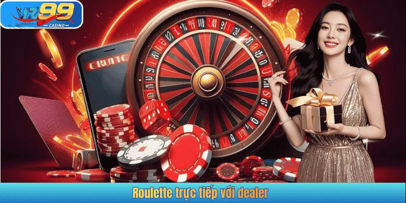Roulette trực tiếp với dealer