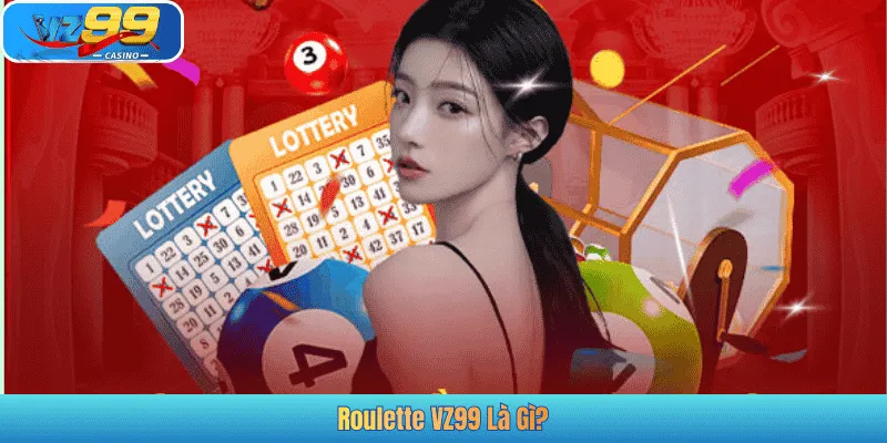 Roulette VZ99 Là Gì?